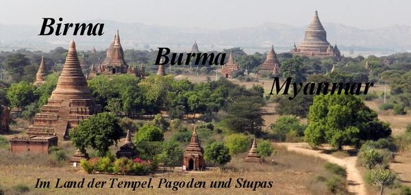 Burma, das Land der Tempel, Pagoden und Stupas